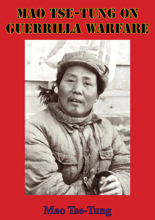 Mao Tse-Tung On Guerrilla Warfare: Mao Tse-tung On Guerilla Warfare