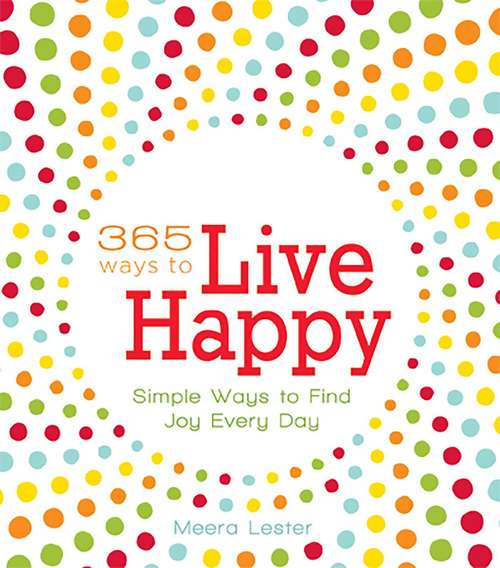 Book cover of 365 Ways to Live Happy