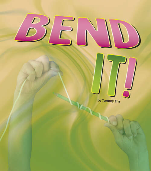 Book cover of Bend It! (Shaping Materials Ser.)