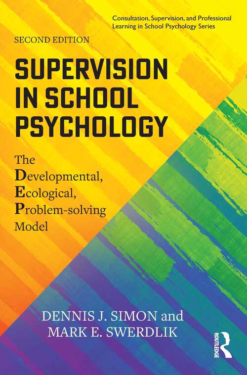 Supervision in School Psychology: The Developmental, Ecological, Problem-solving Model (Consultation, Supervision, and Professional Learning in School Psychology Series)