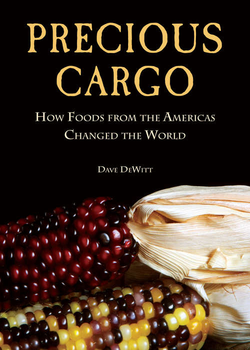 Precious Cargo: How Foods From the Americas Changed The World