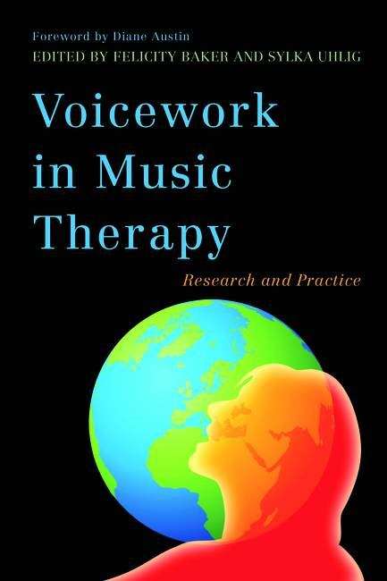 Voicework in Music Therapy: Research and Practice