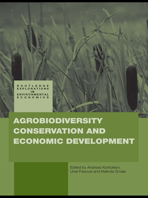 Agrobiodiversity Conservation and Economic Development (Routledge Explorations in Environmental Economics)
