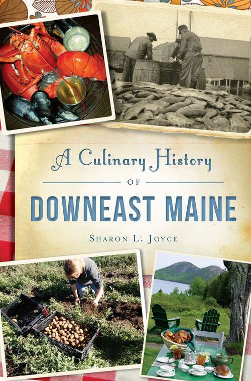 Book cover of Culinary History of Downeast Maine, A (American Palate)
