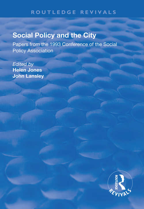 Social Policy and the City: Papers from the 1993 Conference of the Social Policy Association (Routledge Revivals)