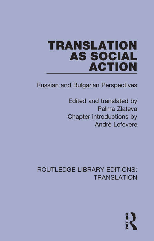 Book cover of Translation as Social Action: Russian and Bulgarian Perspectives (Routledge Library Editions: Translation #3)