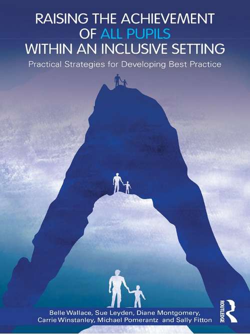 Raising the Achievement of All Pupils Within an Inclusive Setting: Practical Strategies for Developing Best Practice