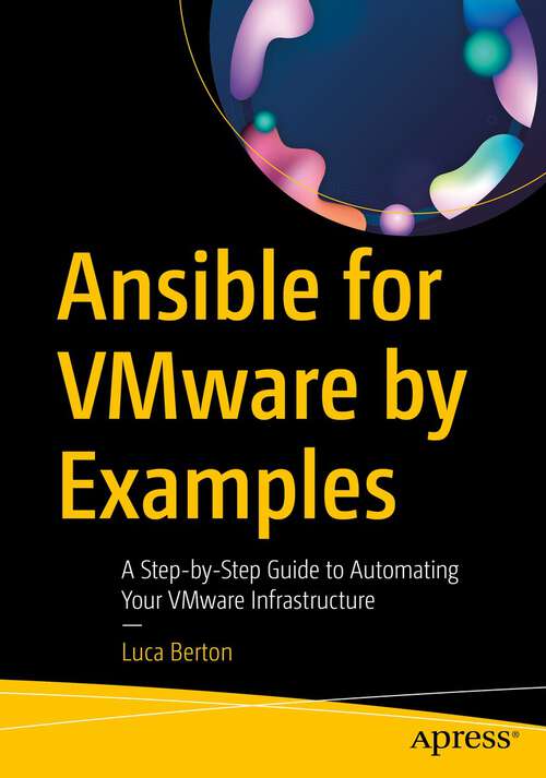 Book cover of Ansible for VMware by Examples: A Step-by-Step Guide to Automating Your VMware Infrastructure (1st ed.)
