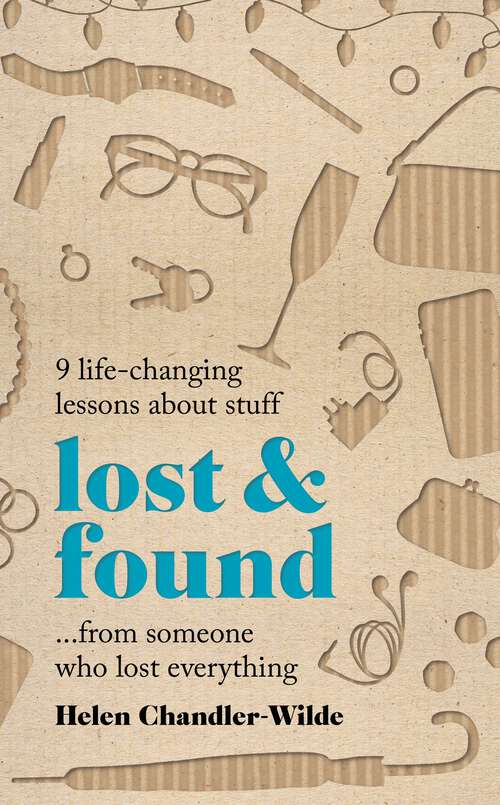 Book cover of Lost & Found: 9 life-changing lessons about stuff from someone who lost everything