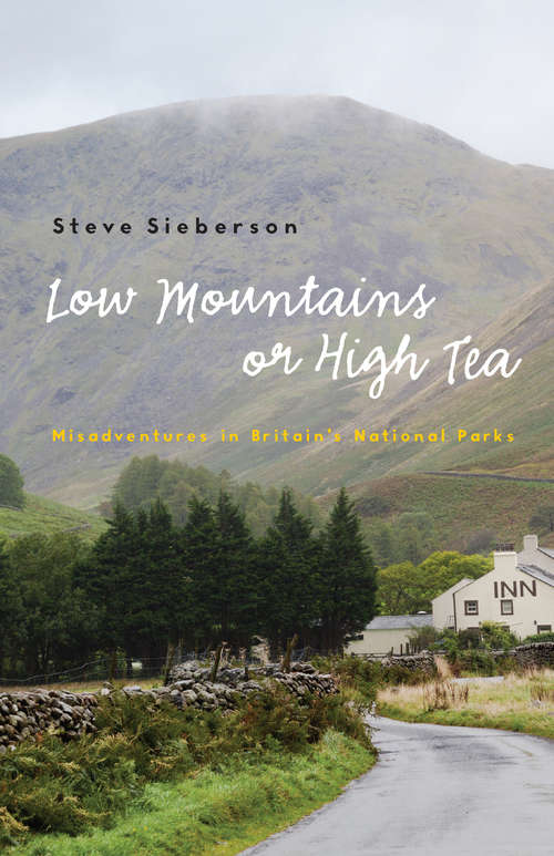 Book cover of Low Mountains or High Tea: Misadventures in Britain's National Parks