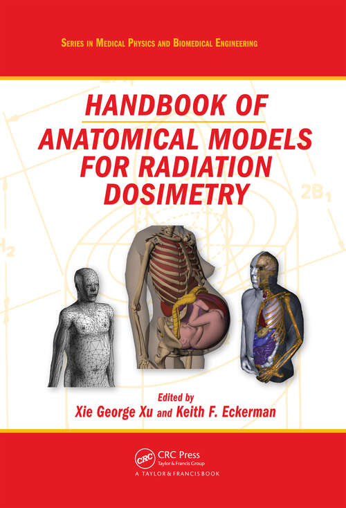 Book cover of Handbook of Anatomical Models for Radiation Dosimetry (1) (Series in Medical Physics and Biomedical Engineering)