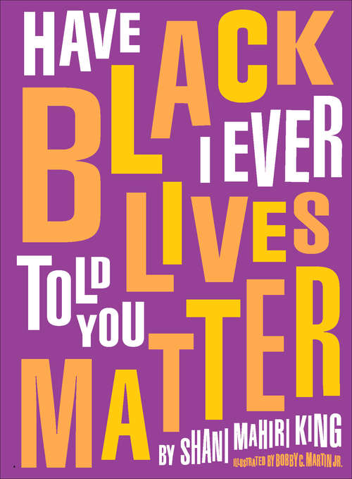 Book cover of Have I Ever Told You Black Lives Matter
