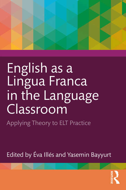 Book cover of English as a Lingua Franca in the Language Classroom: Applying Theory to ELT Practice