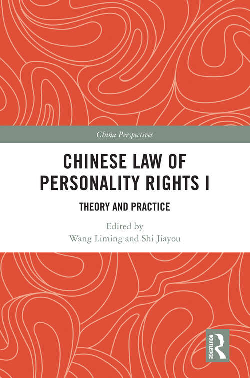 Chinese Law of Personality Rights I: Theory and Practice (China Perspectives)