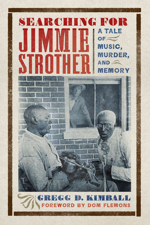 Book cover of Searching for Jimmie Strother: A Tale of Music, Murder, and Memory