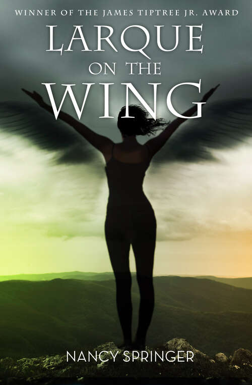 Book cover of Larque on the Wing: A Woman Of The Iron People, Waking The Moon, And Larque On The Wing