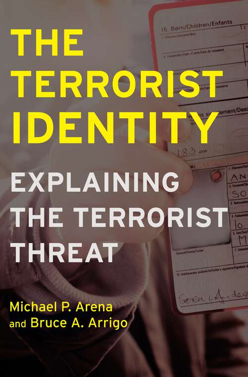 The Terrorist Identity: Explaining the Terrorist Threat (Alternative Criminology #5)