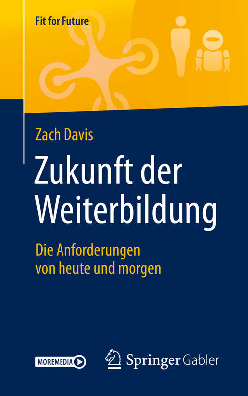 Book cover of Zukunft der Weiterbildung: Die Anforderungen von heute und morgen (1. Aufl. 2020) (Fit for Future)