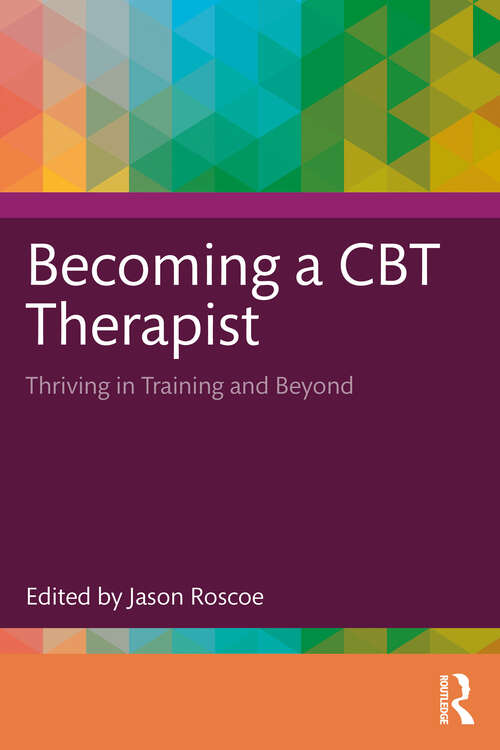 Book cover of Becoming a CBT Therapist: Thriving in Training and Beyond (1)