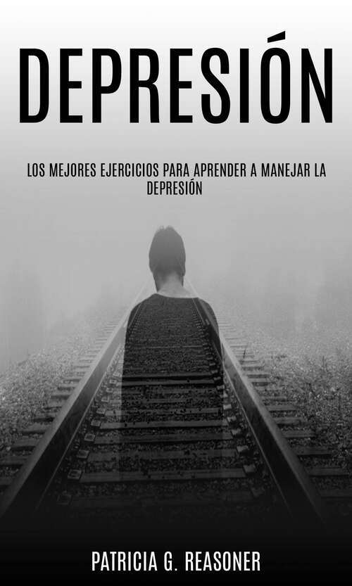 Book cover of Depresión: Técnicas prácticas para superar la depresión.