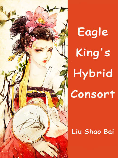 Book cover of Eagle King's Hybrid Consort: Volume 1 (Volume 1 #1)