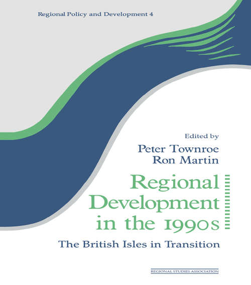 Regional Development in the 1990s: The British Isles in Transition (Regions and Cities #No. 4)