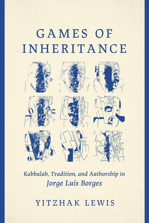 Book cover of Games of Inheritance: Kabbalah, Tradition, and Authorship in Jorge Luis Borges
