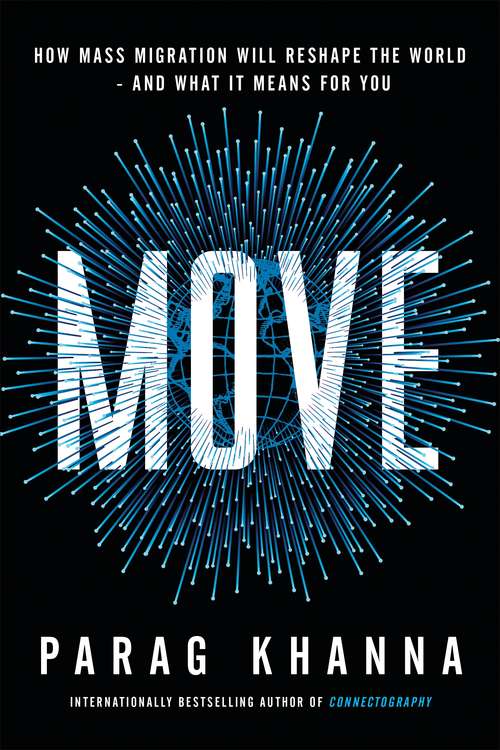 Book cover of Move: How Mass Migration Will Reshape the World – and What It Means for You