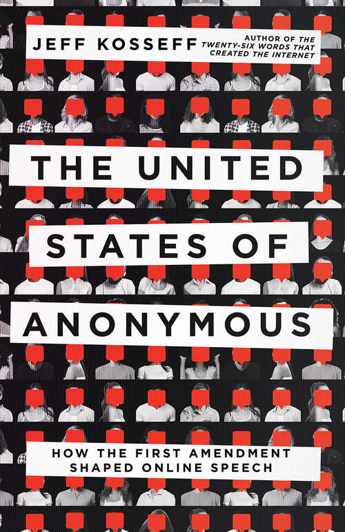 Book cover of The United States of Anonymous: How the First Amendment Shaped Online Speech