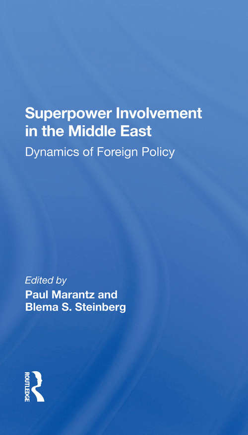 Superpower Involvement In The Middle East: Dynamics Of Foreign Policy