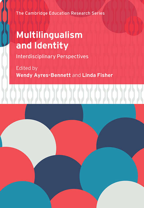 Multilingualism and Identity: Interdisciplinary Perspectives (Cambridge Education Research)
