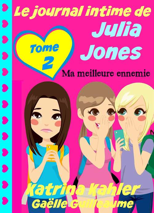 Book cover of Le journal intime de Julia Jones - Ma meilleure ennemie