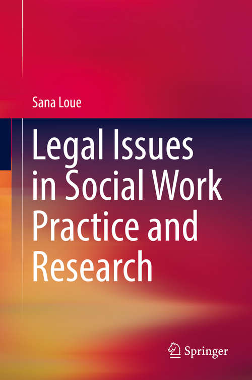Book cover of Legal Issues in Social Work Practice and Research (1st ed. 2018)
