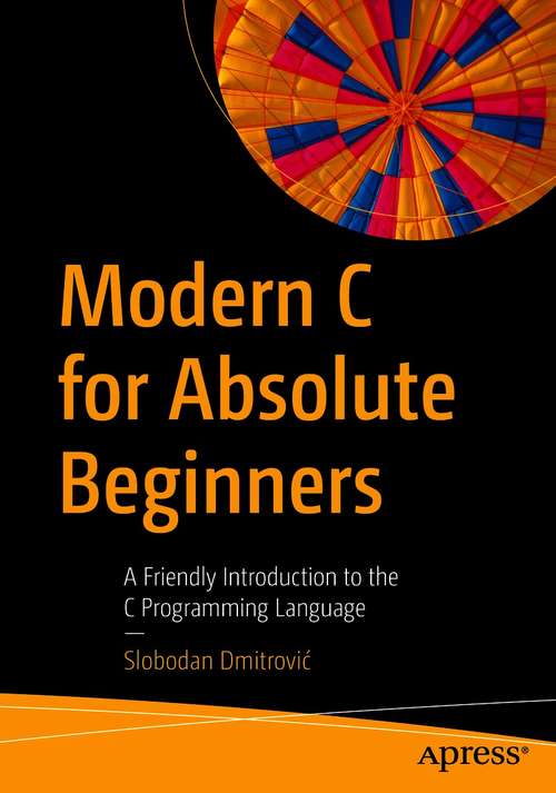 Book cover of Modern C for Absolute Beginners: A Friendly Introduction to the C Programming Language (1st ed.)