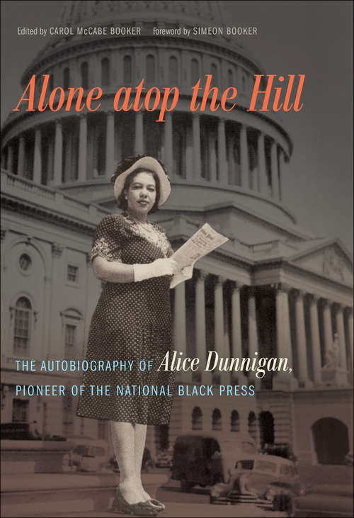 Book cover of Alone atop the Hill: The Autobiography of Alice Dunnigan, Pioneer of the National Black Press (A\sarah Mills Hodge Fund Publication)