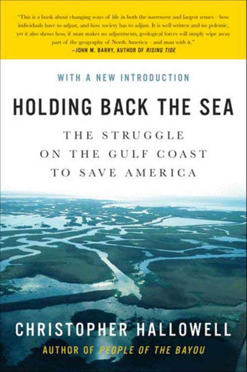 Book cover of Holding Back the Sea: The Struggle on the Gulf Coast to Save America