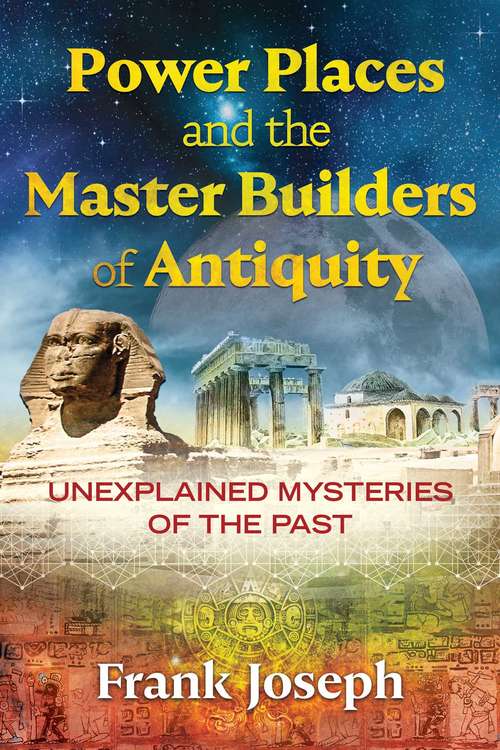 Book cover of Power Places and the Master Builders of Antiquity: Unexplained Mysteries of the Past