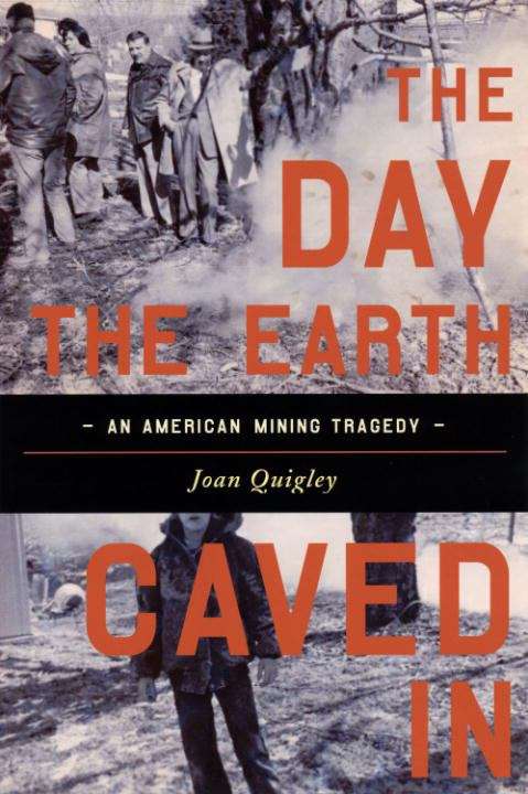 Book cover of The Day the Earth Caved In: An American Mining Tragedy