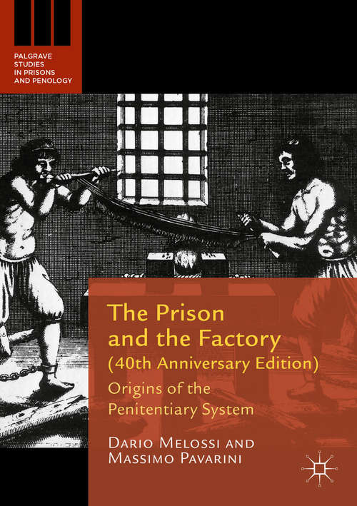 The Prison and the Factory: Origins of the Penitentiary System (Palgrave Studies in Prisons and Penology)