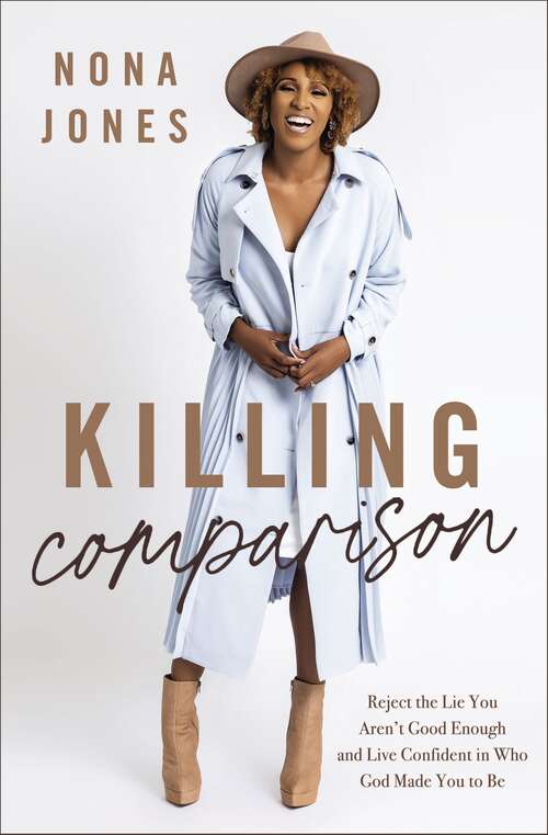 Book cover of Killing Comparison: Reject the Lie You Aren't Good Enough and Live Confident in Who God Made You to Be
