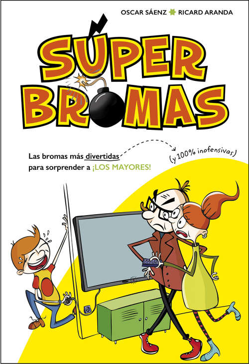 Book cover of Las bromas más divertidas (y 100% inofensivas) para sorprender a ¡los mayores! (Súperbromas #1)