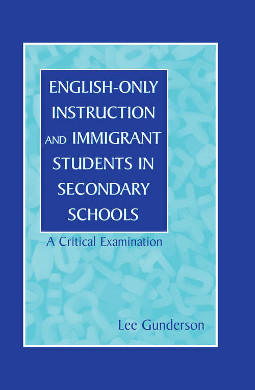 Book cover of English-Only Instruction and Immigrant Students in Secondary Schools: A Critical Examination