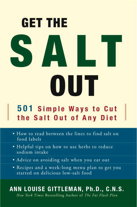 Book cover of Get the Salt Out: 501 Simple Ways to Cut the Salt Out of Any Diet