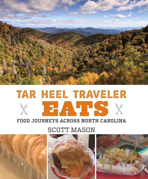 Book cover of Tar Heel Traveler Eats: Food Journeys across North Carolina