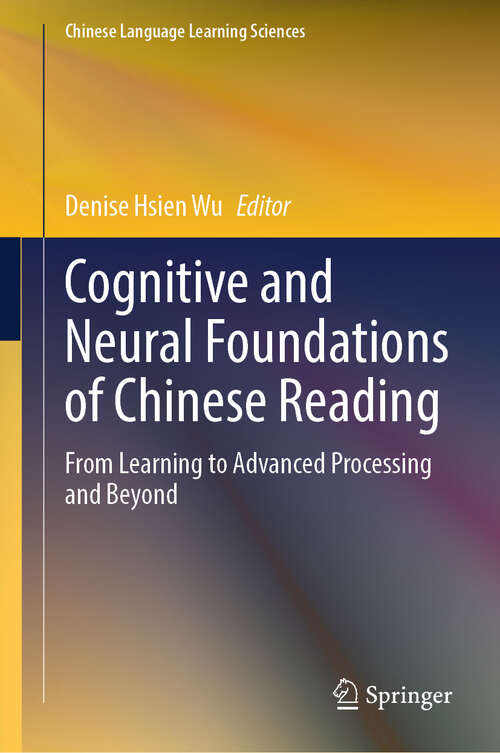 Book cover of Cognitive and Neural Foundations of Chinese Reading: From Learning to Advanced Processing and Beyond (Chinese Language Learning Sciences)