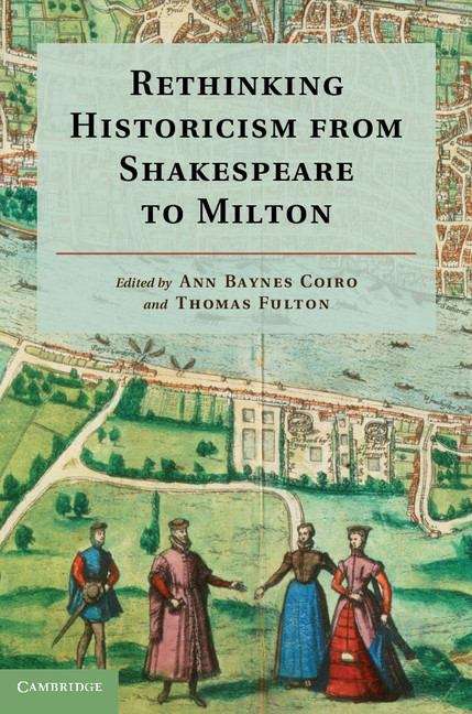 Rethinking Historicism from Shakespeare to Milton