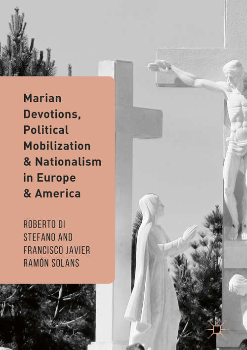 Book cover of Marian Devotions, Political Mobilization, and Nationalism in Europe and America