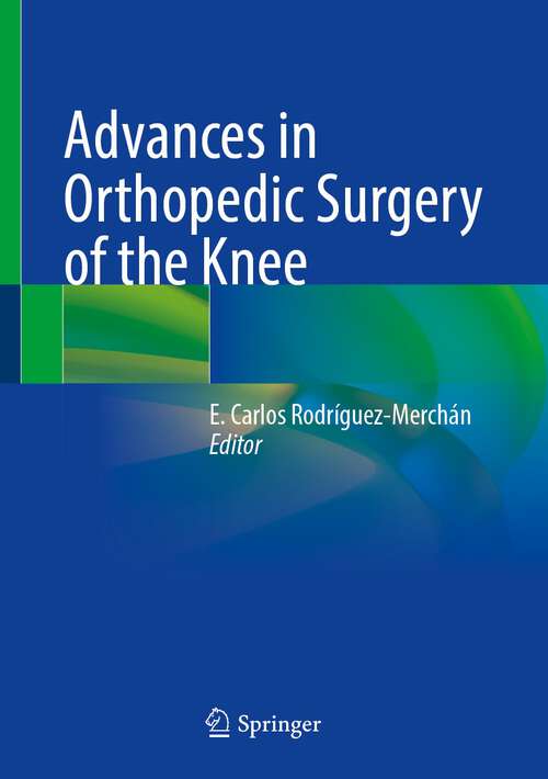 Book cover of Advances in Orthopedic Surgery of the Knee (1st ed. 2023)