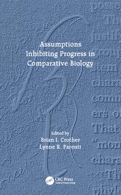 Assumptions Inhibiting Progress in Comparative Biology