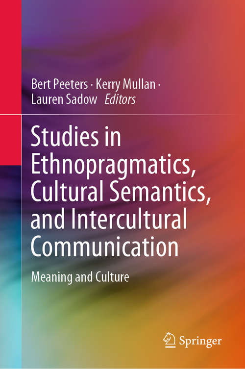 Studies in Ethnopragmatics, Cultural Semantics, and Intercultural Communication: Meaning and Culture